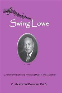 Swing Lowe: A Family's Dedication To Preserving Music in The Magic City