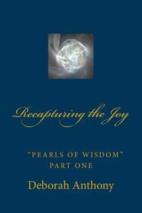Recapturing the Joy: Pearls of Wisdom Part One