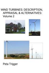 Wind Turbines: Description, Appraisal & Alternatives Volume II