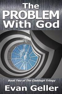 The Problem With God: The Claddagh Trilogy
