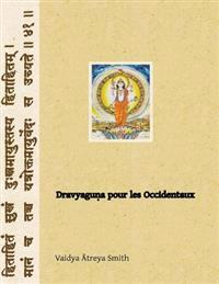 Dravyaguna pour les Occidentaux: Phytotherapie Ayurvedique