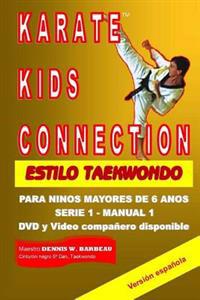 Karate Kids Connection-Tae Kwon Do Style: Karate Kids Connection-Tae Kwon Do Style (Spanish Edition)