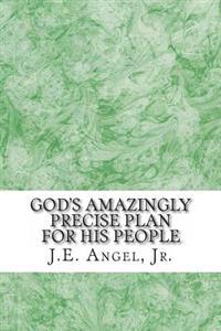 God's Amazingly Precise Plan For His People