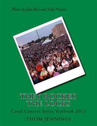 They Rocked The Locks: Lockport Canal Concert Series 2013 Yearbook