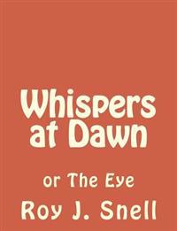 Whispers at Dawn: or The Eye