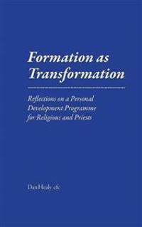 Formation as Transformation: Reflections on a Personal Development Programme for Religious and Priests