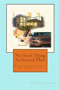 No such thing as second place: your either first or you last