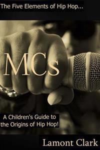 MCs: A Children's Guide to the Origins of Hip Hop