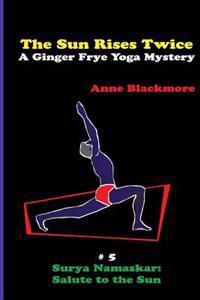 The Sun Rises Twice: A Ginger Frye Private Eye Yoga Mystery