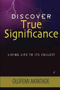 Discover True Significance: Living Life To Its Fullest