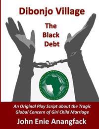 Dibonjo Village - The Black Debt: A Play about Female Child Brides