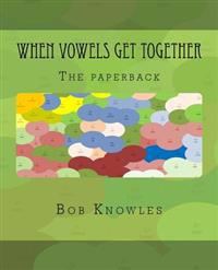 When Vowels Get Together: The paperback