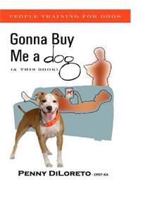 Gonna Buy Me a dog...(and This Book!): People Training For Dogs