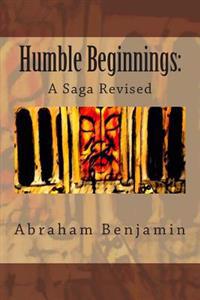 Humble Beginnings: A Saga Revised