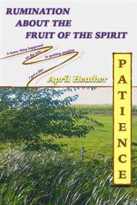 Patience: Rumination About the Fruit of the Spirit