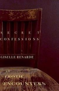 Secret Confessions: 36 Erotic Encounters