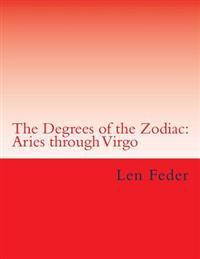 The Degrees of the Zodiac: Aries through Virgo