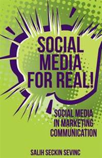 Social Media for Real!: Social Media in Marketing Communication