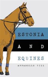 Estonia and Equines: Finding my family and my horsey heritage