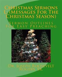 Christmas Sermons L: (Messages For The Christmas Season): Sermon Outlines For Easy Preaching