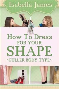 How to Dress for Your Shape