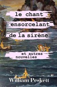 Le Chant Ensorcelant de la Sirene