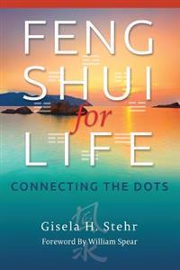 Feng Shui For Life: Connecting The Dots