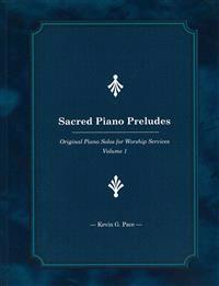 Sacred Piano Preludes: Original Piano Solos for Worship Services