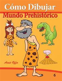 Cómo Dibujar: Mundo Prehistórico: Libros de Dibujo