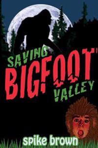 Saving Bigfoot Valley