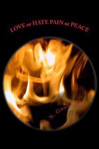 LOVE orHATE PAIN or PEACE