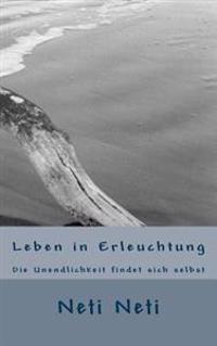 Leben in Erleuchtung: Die Unendlichkeit findet sich selbst