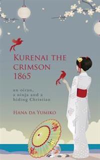 Kurenai the crimson 1865: an oiran, a ninja and a hiding Christian