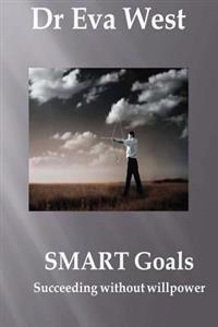 Smart Goals: Succeeding without willpower