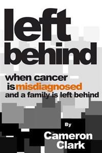 Left Behind: When Cancer is Misdiagnosed and a Family is Left Behind