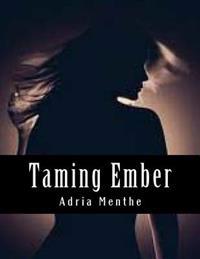 Taming Ember: Book One