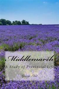 Middlemarch: A Study of Provincial Life