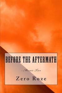 Before The Aftermath: : A Mosaic