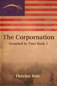The Corpornation: Stranded In Time Book 2