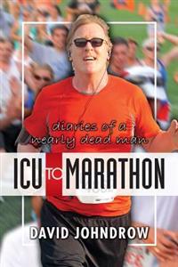 ICU to Marathon: Diaries of a Nearly Dead Man