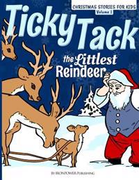 Ticky Tack The Littlest Reindeer - A Christmas Book for Children