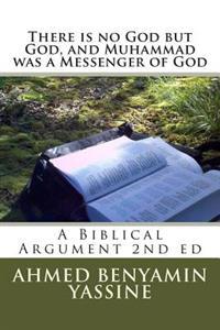There is no God but God and Muhammad is a Messenger of God: A Biblical Argument