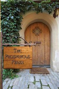 The Prosperous Pagan: How to Shed the Myth of Pagan Poverty and Thrive