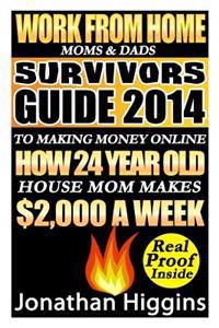 Work From Home Moms & Dads: Survivors Guide To Making Money Online (Deluxe Edition)