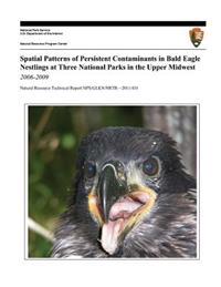 Spatial Patterns of Persistent Contaminants in Bald Eagle Nestlings at Three National Parks in the Upper Midwest, 2006-2009