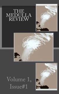 The Medulla Review: Volume 1, Issue #1