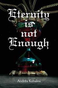 Eternity Is Not Enough