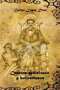 Kirjan kansi "Cuentos Sediciosos y Bolivarianos"