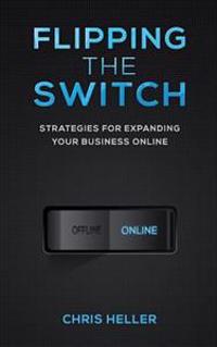 Flipping the Switch: Strategies For Expanding Your Business Online