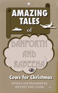 Amazing Tales of Danforth and Rabeena: Cows for Christmas